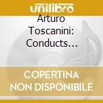 Arturo Toscanini: Conducts Strauss Ravel & Barber cd