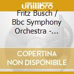 Fritz Busch / Bbc Symphony Orchestra - Conducts Strauss & Mozart 1934-36 cd musicale di Fritz Busch