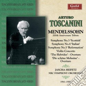 Felix Mendelssohn - Arturo Toscanini: Mendelssohn 200 Anniversary Tribute cd musicale di Arturo Toscanini