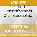 Fritz Busch / Konsertforenings Orch.Stockholm - Fritz Busch Dirigiert cd musicale