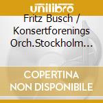 Fritz Busch / Konsertforenings Orch.Stockholm - Fritz Busch Dirigiert cd