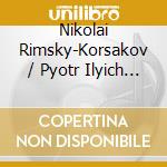 Nikolai Rimsky-Korsakov / Pyotr Ilyich Tchaikovsky - Scheherazade, Romeo And Juliet cd