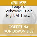 Leopold Stokowski - Gala Night At The Opera cd musicale di Leopold Stokowski