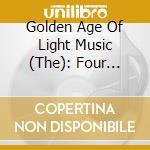Golden Age Of Light Music (The): Four Decades Of Light Music 2: 1940s & 1950s / Various cd musicale di Golden Age Of Light Music (The)