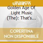 Golden Age Of Light Music (The): That's Light Musical Entertainment / Various cd