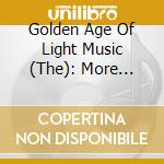 Golden Age Of Light Music (The): More Strings In Stereo! / Various cd musicale