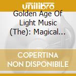Golden Age Of Light Music (The): Magical Melodies / Various cd