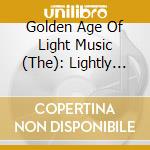 Golden Age Of Light Music (The): Lightly Classical / Various cd