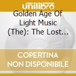 Golden Age Of Light Music (The): The Lost Transcriptions Vol. 1 / Various cd