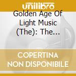 Golden Age Of Light Music (The): The Composer Conducts Vol.1 / Various cd