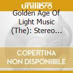 Golden Age Of Light Music (The): Stereo Into The Sixties / Various cd
