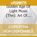 Golden Age Of Light Music (The): Art Of The Arranger 2 / Various cd
