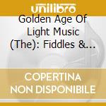 Golden Age Of Light Music (The): Fiddles & Bows / Various cd