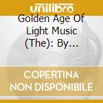 Golden Age Of Light Music (The): By Special Request: Pery Faith & Robert Farnon / Various cd musicale di Golden Age Of Light Music (The)