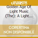 Golden Age Of Light Music (The): A Light Music Smorgasbord / Various cd