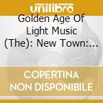 Golden Age Of Light Music (The): New Town: Production Music Of The 1950s / Various cd