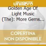 Golden Age Of Light Music (The): More Gems From The 1930S / Various cd