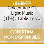 Golden Age Of Light Music (The): Table For Two / Various cd