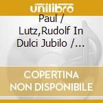 Paul / Lutz,Rudolf In Dulci Jubilo / Plunkett - Festive & Christmas Music cd