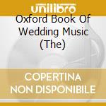 Oxford Book Of Wedding Music (The) cd