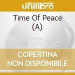 Time Of Peace (A) cd musicale