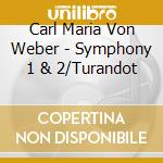 Carl Maria Von Weber - Symphony 1 & 2/Turandot cd