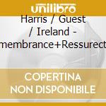 Harris / Guest / Ireland - Remembrance+Ressurection cd