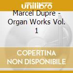 Marcel Dupre - Organ Works Vol. 1 cd