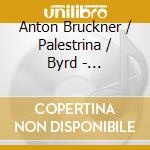 Anton Bruckner / Palestrina / Byrd - Magnificat Marialieder cd