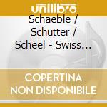 Schaeble / Schutter / Scheel - Swiss Religious Music Of The 20th Century cd