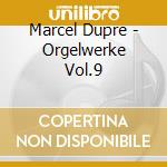 Marcel Dupre - Orgelwerke Vol.9 cd