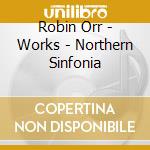 Robin Orr - Works - Northern Sinfonia cd