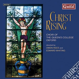 Rees / Queens College Oxford - Christ Rising: Music For Holy Week & Easter cd musicale di Christ Rising