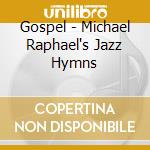 Gospel - Michael Raphael's Jazz Hymns cd