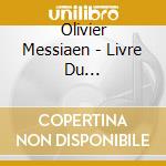 Olivier Messiaen - Livre Du St.Sacrement - Anne Page cd musicale di Olivier Messiaen