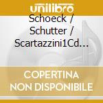 Schoeck / Schutter / Scartazzini1Cd - Hesperos cd