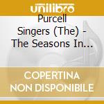 Purcell Singers (The) - The Seasons In Zurich cd