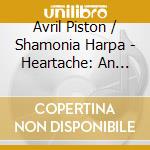 Avril Piston / Shamonia Harpa - Heartache: An Anthology Of English Viola Music cd