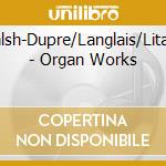 Walsh-Dupre/Langlais/Litaize - Organ Works cd