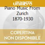 Piano Music From Zurich 1870-1930 cd