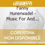 Fanny Hunerwadel - Music For And By cd