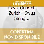 Casai Quartett Zurich - Swiss String Quartets cd