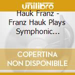 Hauk Franz - Franz Hauk Plays Symphonic Organ cd
