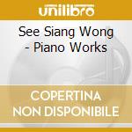 See Siang Wong - Piano Works