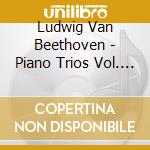 Ludwig Van Beethoven - Piano Trios Vol. 1 - European Fine Arts Trio cd musicale di Ludwig Van Beethoven
