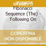 Fibonacci Sequence (The) - Following On cd