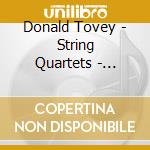 Donald Tovey - String Quartets - Tippett Quartet