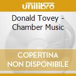 Donald Tovey - Chamber Music cd musicale di Donald Tovey