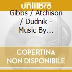 Gibbs / Atchison / Dudnik - Music By Armstrong Gibbs cd