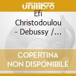Efi Christodoulou - Debussy / Elgar Violin Music cd musicale di Efi Christodoulou